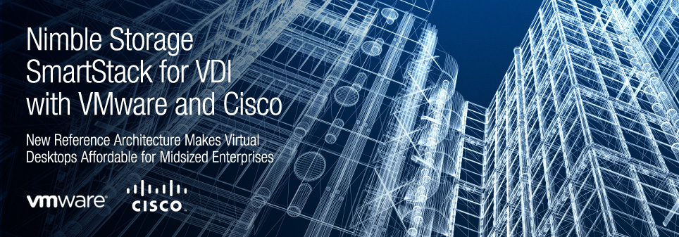 Nimble Storage SmartStack for VDI with VMware View and Cisco UCS
